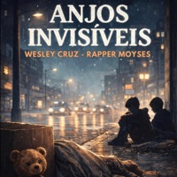 Anjos Invisíveis - Single - ULTRA FACE, Wesley Cruz & Rapper Moysés Oficial