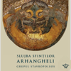 Slujba Sfinților Arhangheli - Grupul Stavropoleos