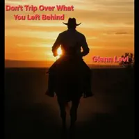 Don't Trip Over What You Left Behind — Glenn Levi