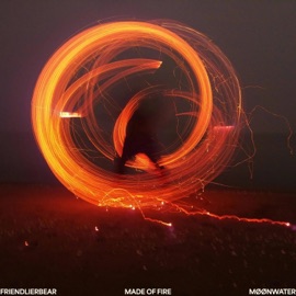 MADE OF FIRE (feat. MØØNWATER) FriendlierBear