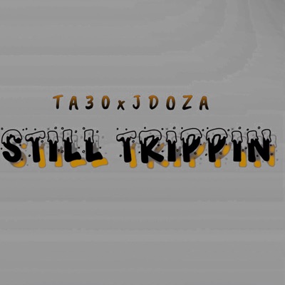 STILL TRIPPIN (feat. JDoza) - Single