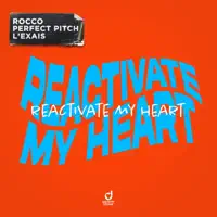 Reactivate My Heart — Perfect Pitch, Rocco & L'EXAIS