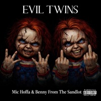 Evil Twins - Benny From The Sandlot & Mic Hoffa