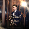 I trust you (From ข้ามฟ้าเคียงเธอ The Next Prince Series) - Daou Pittaya