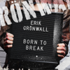 Erik Gr&ouml;nwall - Born to Break artwork