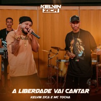 A Liberdade Vai Cantar - Single - kelvin zica & Mc Tocha