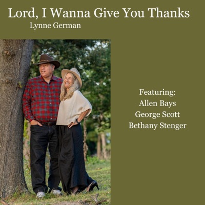Lord I Wanna Give You Thanks (feat. Allen Bays, George Scott & Bethany Stenger) - Single