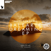 Balearic Dreaming - EP - Matty Ralph