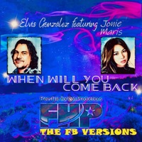 When Will You Come Back (The FB Versions) [feat. Jonie Maris] - EP - Elvis Gonzalez
