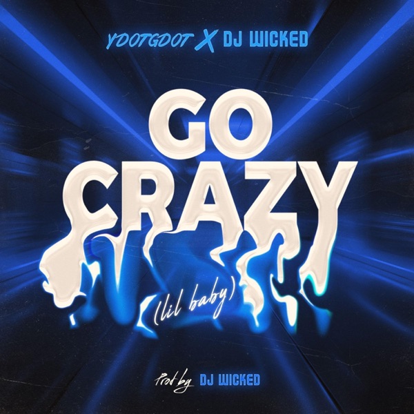 Go Crazy (Lil Baby) Clean (feat. YDOTGDOT) [Radio Edit]