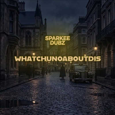 WHATCHUNOABOUTDIS (feat. Sparkee Dubz) - Single