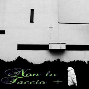 NON LO FACCIO + (feat. Nimenera & o k h o)