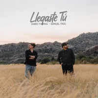 Llegaste Tú - Single - Dabid Thomas & Samuel Troc