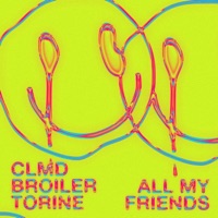 All My Friends - Single - CLMD, Broiler & Torine