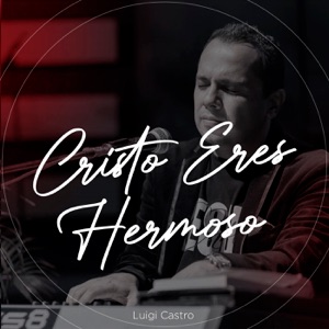 Cristo Eres Hermoso - Single