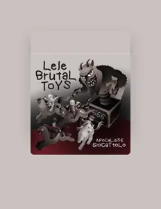 Lele Brutal Toysを聴いたり、ミュージックビデオを鑑賞したり、経歴やツアー日程などを確認したりしましょう！