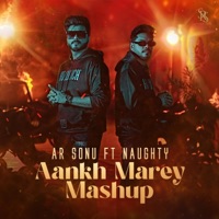 Aankh Marey Mashup (feat. Naughty) - Single - AR Sonu