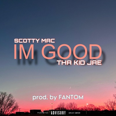 I'm Good (feat. Tha Kid Jae & Scotty Mac) - Single