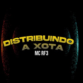 Distribuindo a Xota MC RF3