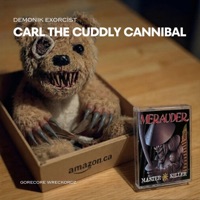 Carl The Cuddly Cannibal - Single - Demonik Exorcist