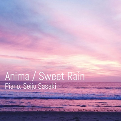 Anima / Sweet Rain (feat. 佐々木世寿) - Single