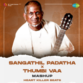 Sangathil Padatha X Thumbi Vaa (Mashup)