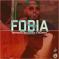 FOBIA (feat. Blonto) - Single - Briyan El Big Daddy