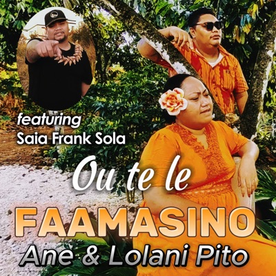 Ou Te Le Fa'amasino (feat. Saia Frank Sola) - Lolani Pito & Ane Pito