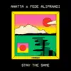 ANATTA & Fede Aliprandi - Stay the Same