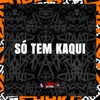 Só Tem Kaqui - Single