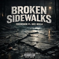 Broken Sidewalks (feat. Gee Mula) - Single - CR33CHER