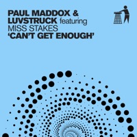 Can't Get Enough - Single - Paul Maddox, Luvstruck & Miss Stakes