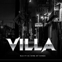 Villa (feat. Dj King of Kings) - Single - KLU