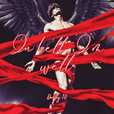 In hell, I'm well