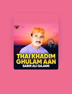 Sabir Ali Gajani dinle, müzik videolarını izle, biyografisini oku, tur tarihlerini ve daha fazlasını gör!