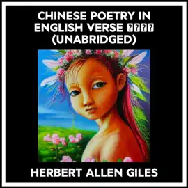 Chinese Poetry In English Verse 古今詩選 (Unabridged)