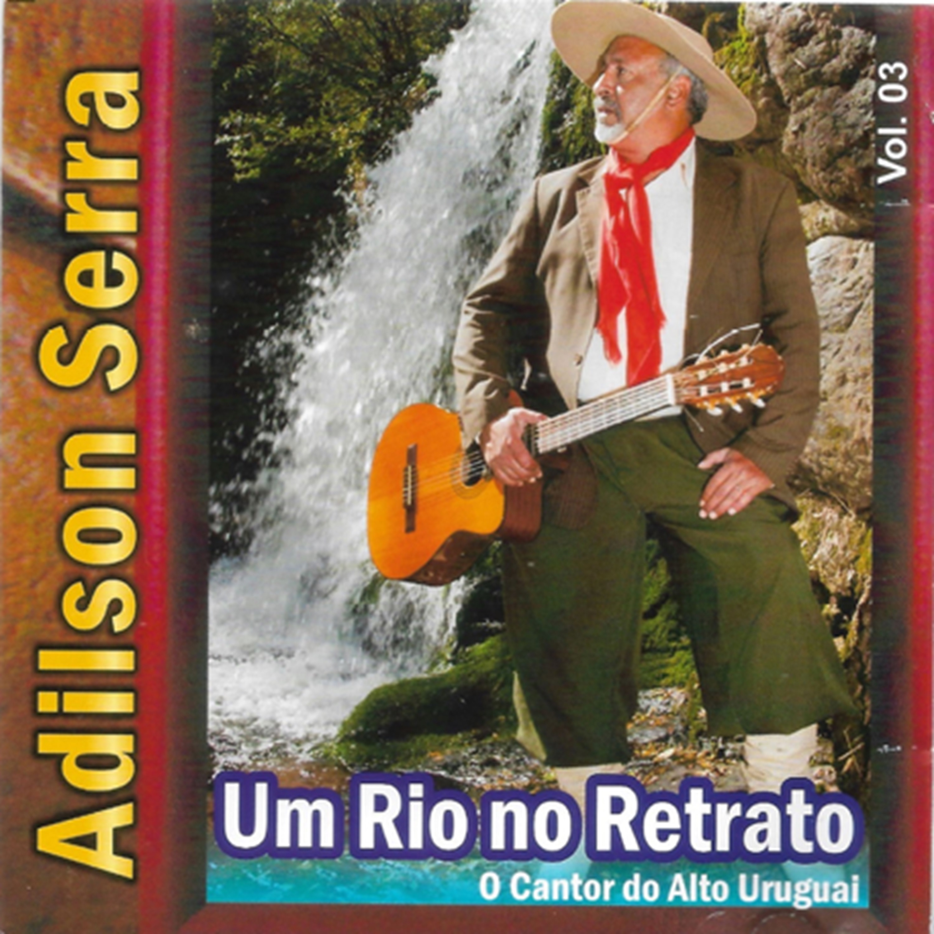 Um Rio no Retrato - O Cantor do Alto Uruguai Vol. 03