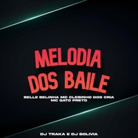 Melodia dos Baile (feat. BELLE BELINHA & MC Clebinho dos cria) - Single - MC Gato Preto, DJ TRAKA & Dj Bolivia
