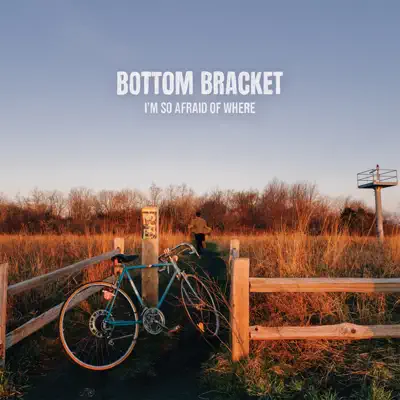 Hör dir „I’m So Afraid Of Where“ von Bottom Bracket an