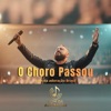 O Choro Passou