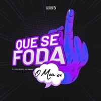 QUE SE FODA O MEU EX - Single - DJ Jooh Amorim & M.C. Finesse