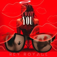 Rey Royale - I WANT YOU