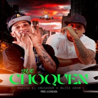 Que Choquen (feat. Marino El Abusador) - Single - Bujia Gram