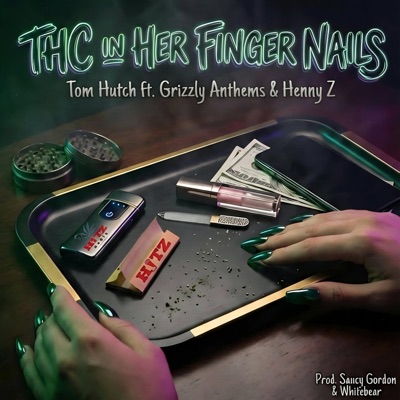 THC in Her Fingernails (feat. Grizzly Anthems & Henny Z) - Single