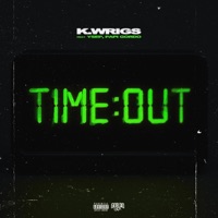 Time Out (feat. YSEP & Papi Gordo) - Single - K. Wrigs