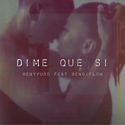 Dime Que Si (feat. Rengiflow) - Single