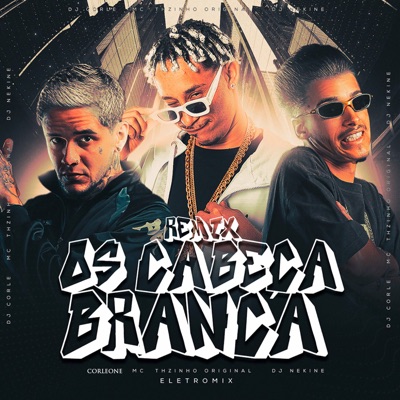 Os Cabeça Branca (Remix) - Single