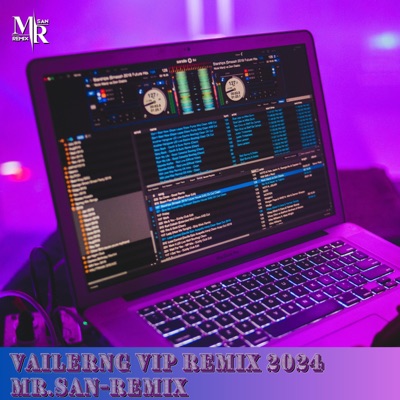 Mr.SAN-REMIX - Vailerng VIP Remix2024