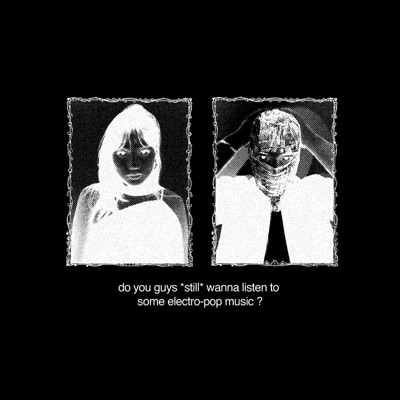 do you guys *still* wanna listen to some electro-pop music? - EP