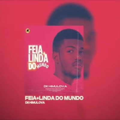 DII HIMULOVA _ Feia+Linda Do Mundo - Single